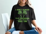 Pickleball Comfort Colors Shirt, I Don't Always Play Pickleball ...Oh Wait, Yes I Do, Vintage Graphic Tee thumbnail 1