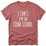 I Can't I'm in CRNA School Tee thumbnail 4