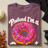 Pretend I'm a Doughnut Tee or Sweatshirt thumbnail 7