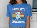 I Axolotl Questions Graphic Tee thumbnail 10