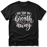 You Take My Breath Away Tee thumbnail 1