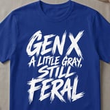 Gen X Still Feral Graphic T-Shirt thumbnail 3