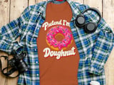 Pretend I'm a Doughnut Tee or Sweatshirt thumbnail 11