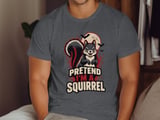 Pretend I'm A Squirrel Tee or Sweatshirt thumbnail 6