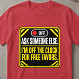 Off The Clock Free Favors T-Shirt thumbnail 4