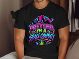 Pretend I'm A Space Cowboy Tee or Sweatshirt thumbnail 12