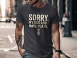 Sorry My Dog And I Have Plans T-Shirt | Funny Dog Owner Gift | Grumpy Dog Lover Tee | Introvert Pet Parent Humor Shirt | Cute Dog Mom Dad thumbnail 2