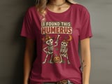 I Found This Humerus Tee thumbnail 4