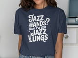Jazz Hands Nah I Got Jazz Lungs Graphic Tee thumbnail 9