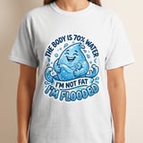Flooded T-Shirt, Funny Water Droplet Graphic Tee, The Body is 70% Water, Sarcastic Hydration Humor Quote T-Shirt Gift thumbnail 5