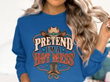 Pretend I'm A Hot Mess Tee or Sweatshirt thumbnail 13