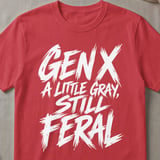 Gen X Still Feral Graphic T-Shirt thumbnail 4