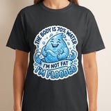 Flooded T-Shirt, Funny Water Droplet Graphic Tee, The Body is 70% Water, Sarcastic Hydration Humor Quote T-Shirt Gift thumbnail 3