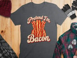 Pretend I'm Bacon Tee thumbnail 1