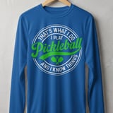 Pickleball Sport-Tek Long Sleeve Tee, That's What I Do I Play Pickleball And I Know Things, Sun Shield Shirt thumbnail 6