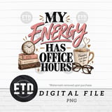My Energy Has Office Hours PNG, Funny Work Life Balance Sublimation Design, Introvert Mental Health Quote, Cozy Office Desk Graphic thumbnail 11