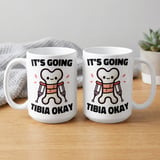 Broken Leg Get Well Mug – It's Going Tibia Okay thumbnail 2