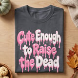 Cute Enough to Raise the Dead Tee thumbnail 3