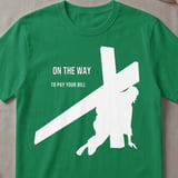 On The Way To Pay Your Bill Tee Shirt thumbnail 5