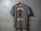 Bruh I'm A Pirate Tee or Sweatshirt thumbnail 9