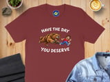 Funny Sarcastic Have The Day You Deserve Motivational and faith Quote T-Shirt, whatever it is that your karma deserves thumbnail 5