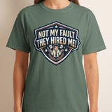 Not My Fault They Hired Me Funny T-Shirt | Office Humor Tee | Sarcastic Work Shirt Gift | Coworker Apparel | Witty Corporate Present thumbnail 1