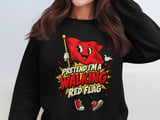 Pretend I'm A Walking Red Flag Tee or Sweatshirt thumbnail 14