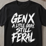 Gen X Still Feral Graphic T-Shirt thumbnail 1