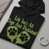 Pickleball Sport-Tek Performance Hood, Life Isn't All Dogs And Pickleball But It Should Be, Lightweight Hoodie thumbnail 7