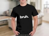 Bruh Tee thumbnail 1