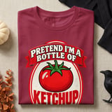 Pretend I'm A Bottle Of Ketchup Tee or Sweatshirt thumbnail 8