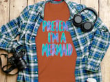 Pretend I'm A Mermaid Tee or Sweatshirt thumbnail 11
