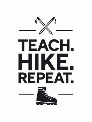 Teach. Hike. Repeat. Design