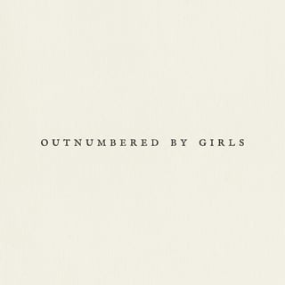 Ultra-Minimal Typography: OUTNUMBERED BY GIRLS