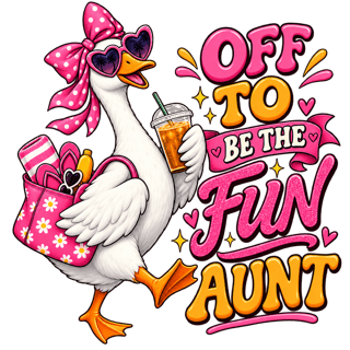 OFF TO BE THE FUN AUNT Goose Art