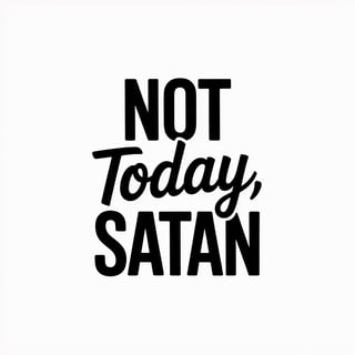 Minimalist 'Not Today, Satan' Quote Design
