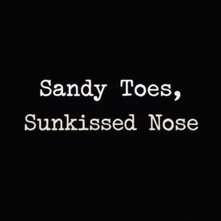 Sandy Toes Sunkissed Nose Text Art