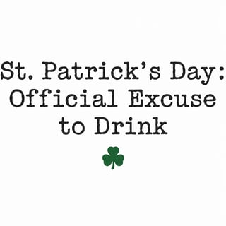 St. Patrick’s Day Drink Excuse