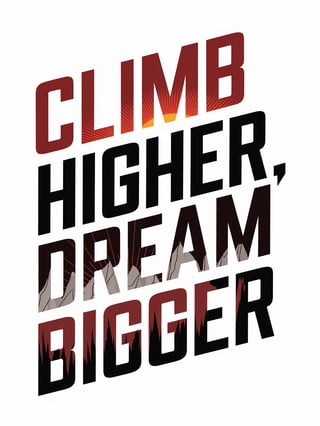 Climb Higher, Dream Bigger T-Shirt Design