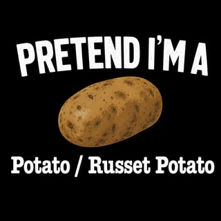 Pretend I'm a Potato — Russet