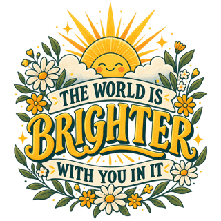 The World Is Brighter Sunrise Quote