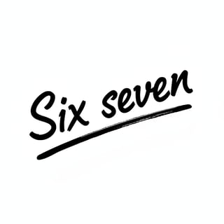 Handwritten Brush Font Text 'Six Seven'