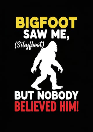Bold Bigfoot Quote T-Shirt Design