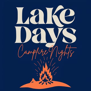 Lake Days Campfire Nights Typography