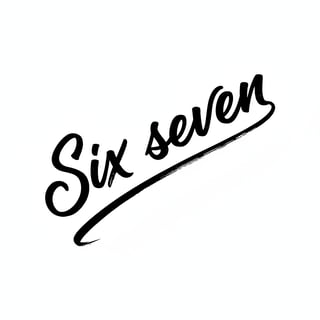 Handwritten Brush Font Text 'Six Seven'