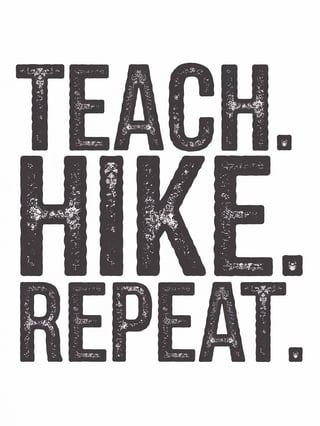 Teach. Hike. Repeat. Adventure Design