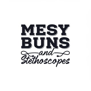 Messy Buns and Stethoscopes Design