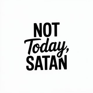 Minimalist 'Not Today, Satan' Quote Design