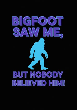 Vibrant Bigfoot Quote T-Shirt Design