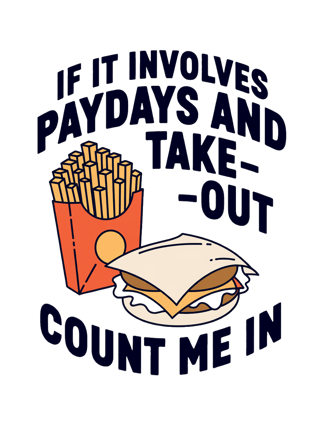 Paydays and Takeout T-shirt Design